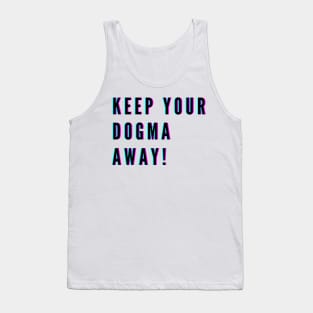 Keep your Dogma Away #1 Cool, Religious Text, Quote Tshirt Gift design Tank Top